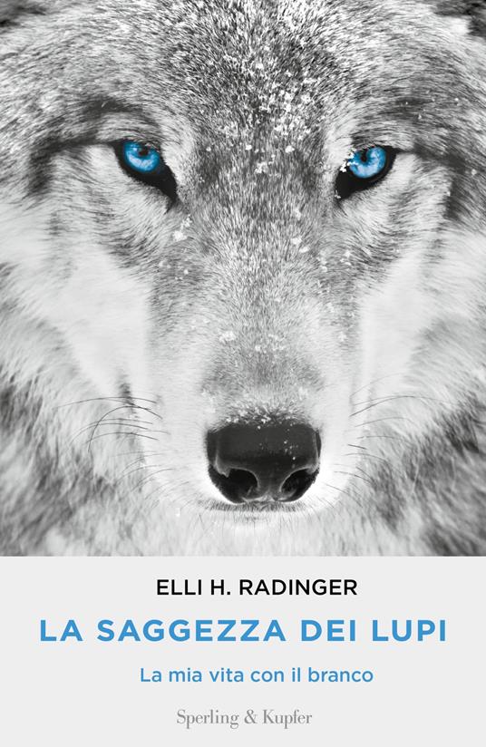 La saggezza dei lupi. La mia vita con il branco - Elli H. Radinger - copertina