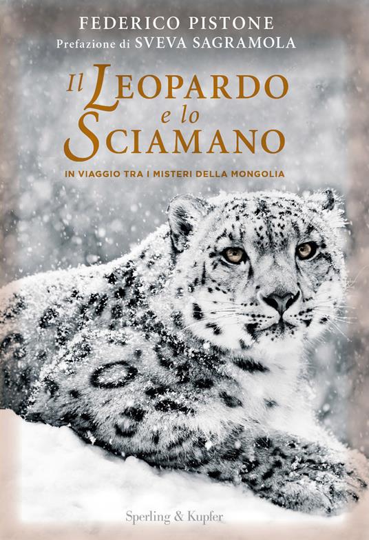 Il leopardo e lo sciamano. In viaggio tra i misteri della Mongolia - Federico Pistone - copertina