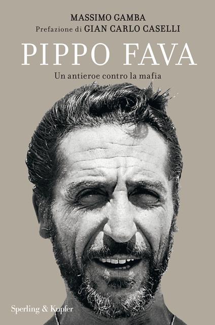 Pippo Fava. Un antieroe contro la mafia - Massimo Gamba - copertina