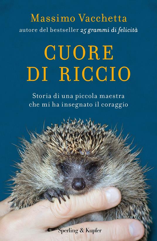 Cuore di riccio. Storia di una piccola maestra che mi ha insegnato il coraggio - Massimo Vacchetta - copertina