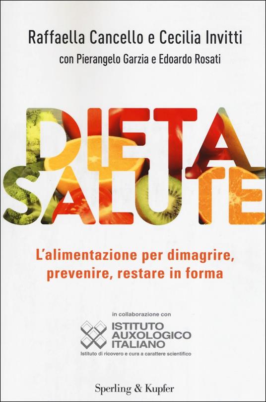 Dieta salute. L'alimentazione per dimagrire, prevenire, restare in forma - Raffaella Cancello,Cecilia Invitti,Pierangelo Garzia - copertina