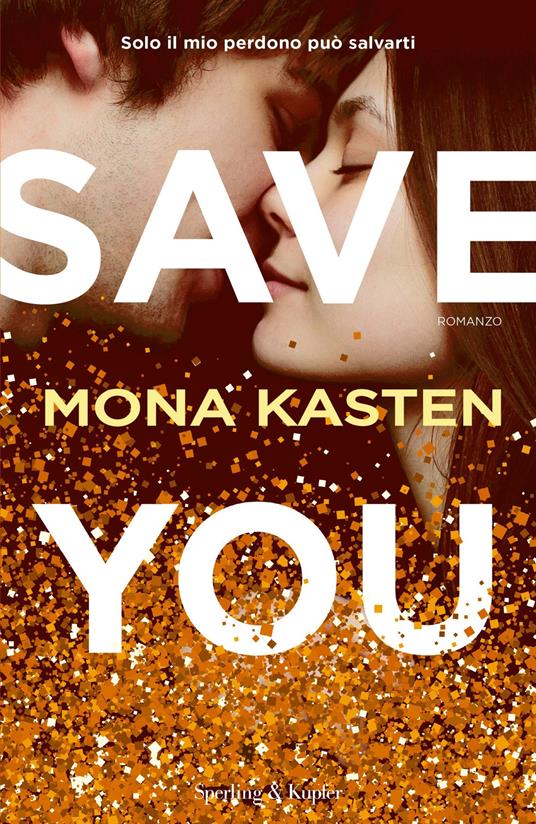 Save you. Ediz. italiana - Mona Kasten - copertina