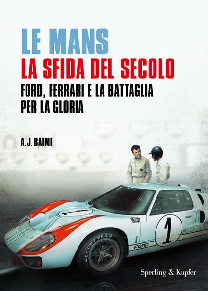 Le Mans. La sfida del secolo. Ford, Ferrari e la battaglia per la gloria - A. J. Baime - copertina