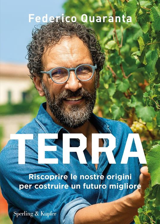 Terra. Riscoprire le nostre origini per costruire un futuro migliore - Federico Quaranta - copertina