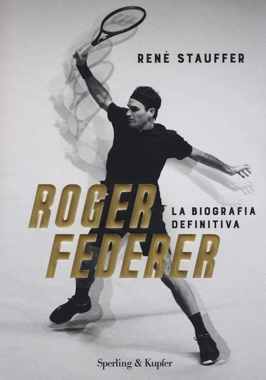 Roger Federer. La biografa definitiva - René Stauffer - copertina