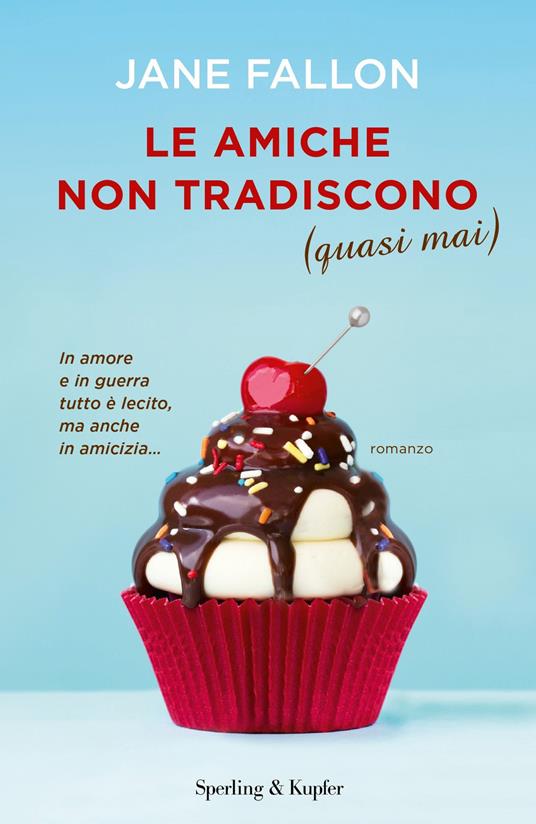 Le amiche non tradiscono (quasi mai) - Jane Fallon - copertina