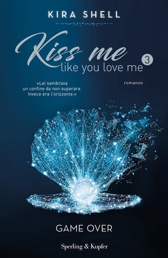 Game Over. Kiss me like you love me. Ediz. italiana. Vol. 3 - Kira Shell - copertina