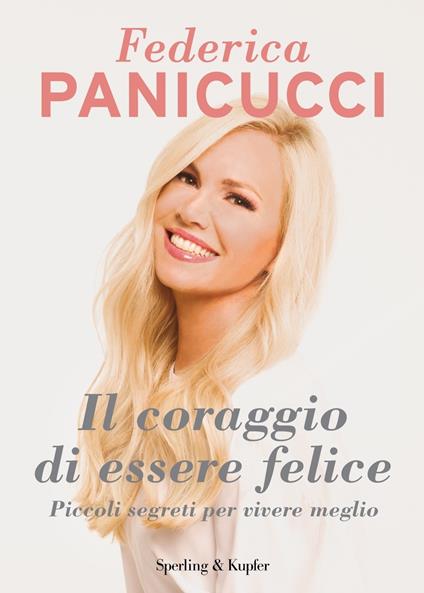 Il coraggio di essere felice - Federica Panicucci - copertina
