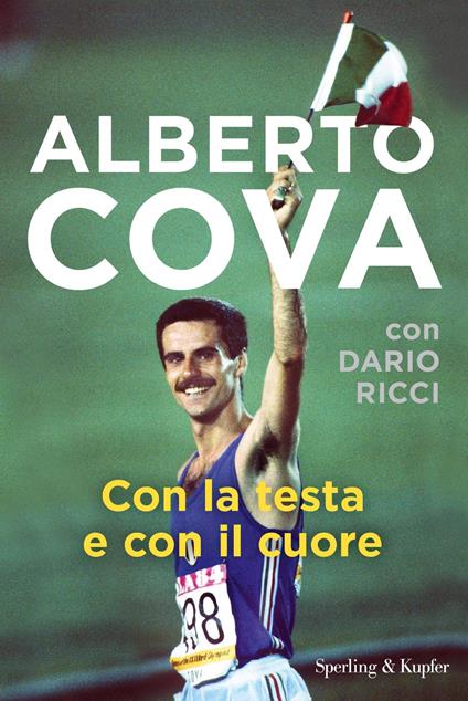 Con la testa e con il cuore - Alberto Cova,Dario Ricci - copertina