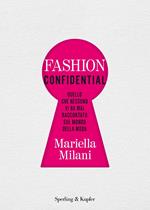 Fashion confidential. Quello che nessuno vi ha mai raccontato sul mondo della moda