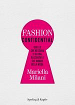 Fashion confidential. Quello che nessuno vi ha mai raccontato sul mondo della moda