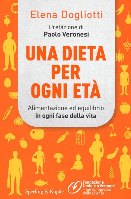 Una dieta per ogni età. Alimentazione ed equilibrio in ogni fase della vita - Elena Dogliotti - copertina