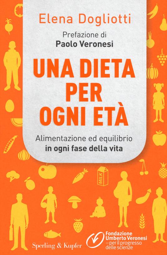 Una dieta per ogni età. Alimentazione ed equilibrio in ogni fase della vita - Elena Dogliotti - copertina