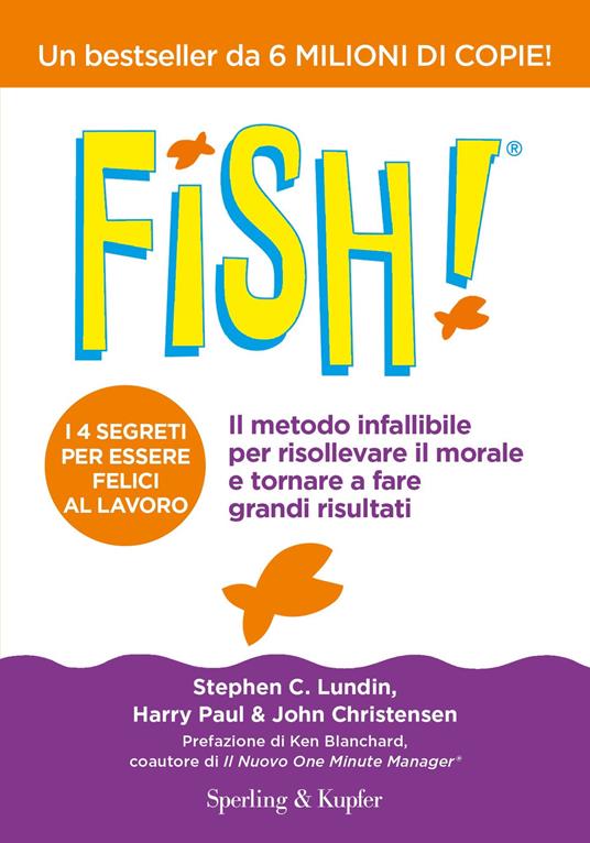 Fish! Il metodo infallibile per risollevare il morale e tornare a fare grandi risultati - Stephen C. Lundin,Harry Paul,John Christensen - copertina
