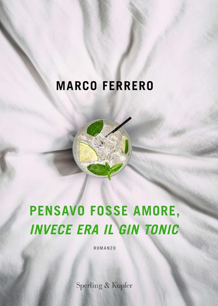 Pensavo fosse amore, invece era il gin tonic - Marco Ferrero - copertina