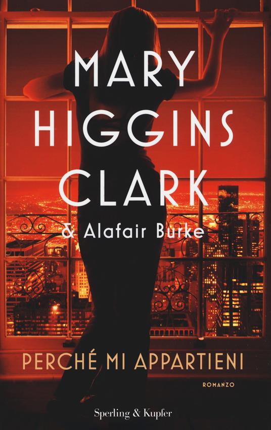 Perché mi appartieni - Mary Higgins Clark,Alafair Burke - copertina