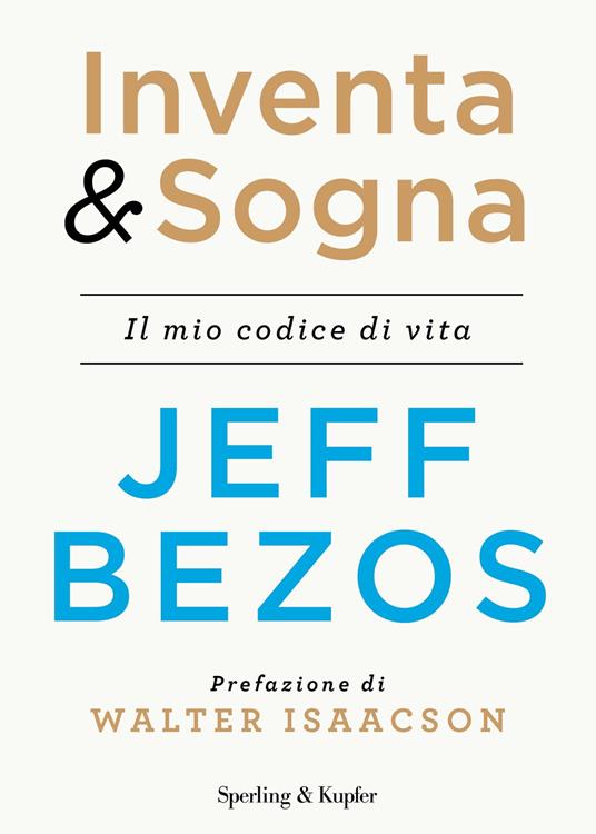 Inventa & sogna. Il mio codice di vita - Jeff Bezos - copertina