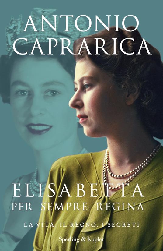 Elisabetta. Per sempre regina. La vita, il regno, i segreti - Antonio Caprarica - copertina