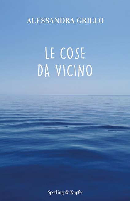 Le cose da vicino - Alessandra Grillo - copertina