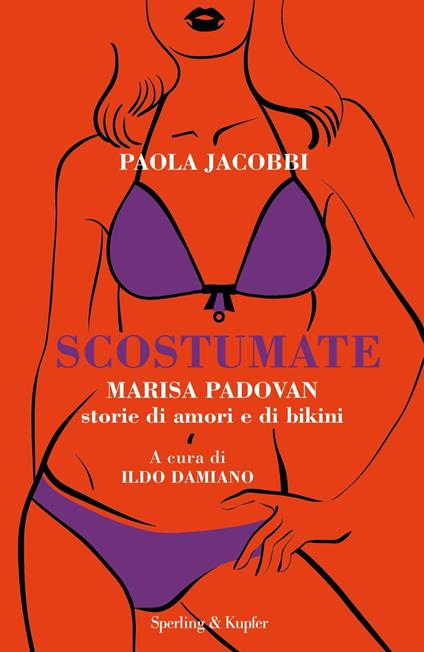 Scostumate. Marisa Padovan. Storie di amori e di bikini - Paola Jacobbi - copertina