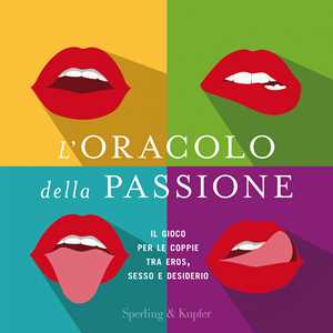L'oracolo della passione. Il gioco per le coppie tra eros, sesso e desiderio