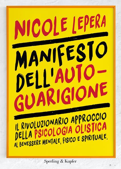 Manifesto dell'autoguarigione. Il rivoluzionario approccio della psicologia olistica al benessere mentale, fisico e spirituale - Nicole LePera - copertina