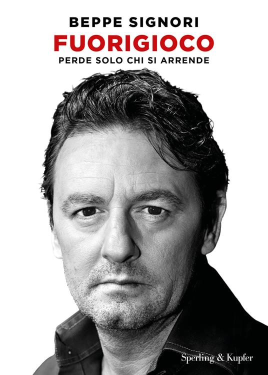 Fuorigioco. Perde solo chi si arrende - Beppe Signori - copertina