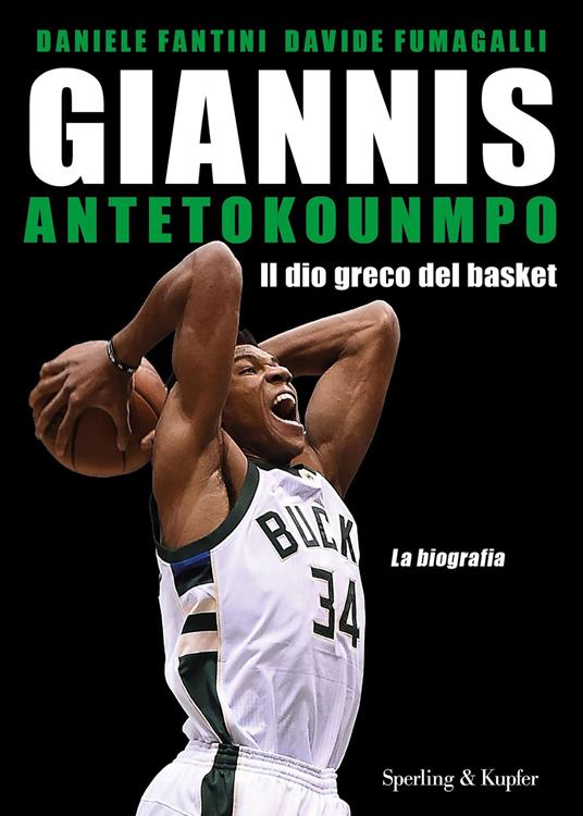 Giannis Antetokounmpo. Il dio greco del basket. La biografia - Daniele Fantini,Davide Fumagalli - copertina