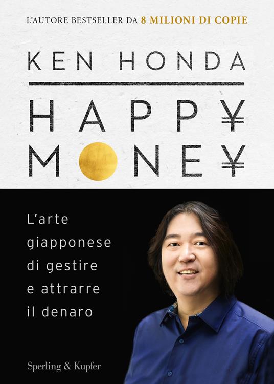 Happy money. L'arte giapponese di gestire e attrarre il denaro. Ediz. italiana - Ken Honda - copertina