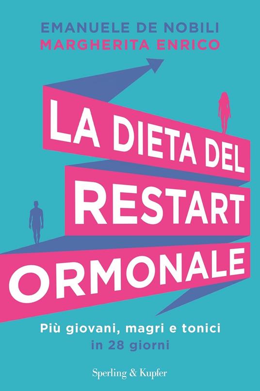 La dieta del restart ormonale. Più giovani, magri e tonici in 28 giorni - Emanuele De Nobili,Margherita Enrico - copertina