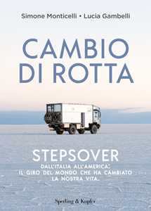 Cambio di rotta. Stepsover. Dall'Italia all'America: il giro del mondo che ha cambiato la nostra vita