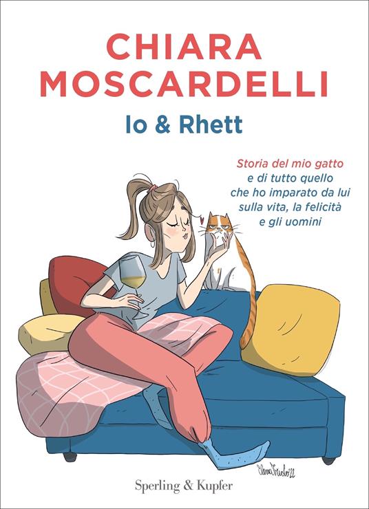 Io e Rhett. Storia del mio gatto e di tutto quello che ho imparato da lui sulla vita, la felicità e gli uomini - Chiara Moscardelli - copertina