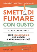 Smetti di fumare con gusto senza ingrassare. Come l'alimentazione può aiutarti a non ricominciare più 