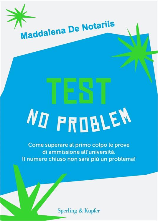 Test no problem. Come superare al primo colpo le prove di ammissione all’università. Il numero chiuso non sarà più un problema! - Maddalena De Notariis,Roberto Martignone - copertina