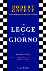 Una legge al giorno. 366 meditazioni su potere, seduzione, strategia, natura umana