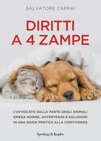 Diritti a quattro zampe. L'avvocato dalla parte degli animali spiega norme, avvertenze e soluzioni in una guida pratica alla convivenza - Salvatore Cappai - copertina