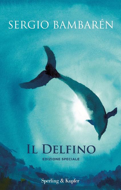 Il delfino. Ediz. speciale - Sergio Bambarén - copertina