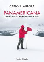 Panamerica. Dall'Artide all'Antartide senza aerei 