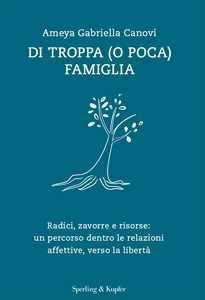 Libro Di troppa (o poca) famiglia Ameya Gabriella Canovi