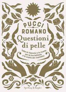 Questioni di pelle. Tutte le risposte e le ricette per la tua bellezza e la scelta dei cosmetici