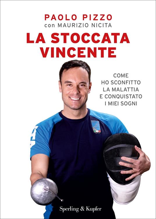 La stoccata vincente. Come ho sconfitto la malattia e conquistato i miei sogni - Paolo Pizzo,Maurizio Nicita - copertina