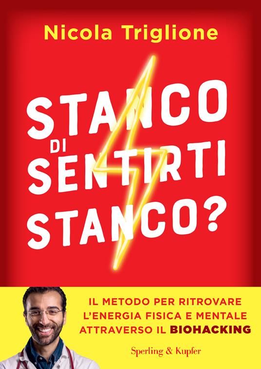 Stanco di sentirti stanco? Il metodo per ritrovare l'energia fisica e mentale attraverso il biohacking - Nicola Triglione - copertina