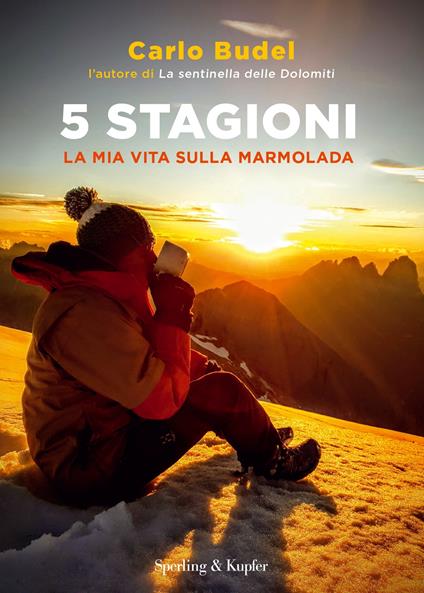 5 stagioni. La mia vita sulla Marmolada - Carlo Budel - copertina