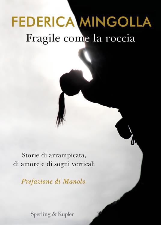 Fragile come la roccia. Storie di arrampicata, di amore e di sogni verticali - Federica Mingolla - copertina