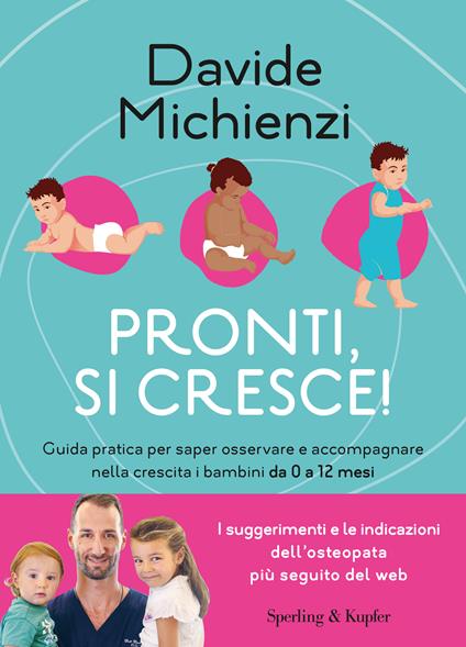 Pronti, si cresce! Guida pratica per saper osservare e accompagnare nella crescita i bambini da 0 a 12 mesi - Davide Michienzi - copertina