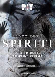 Le voci degli spiriti. Storie dai luoghi più infestati del mondo