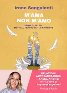 Libro M'ama non m'amo. Prima ci sei tu: metti al centro le tue emozioni Irene Sanguineti