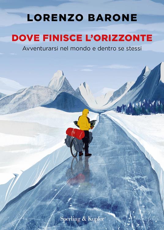 Dove finisce l'orizzonte. Avventurarsi nel mondo e dentro se stessi - Lorenzo Barone - copertina