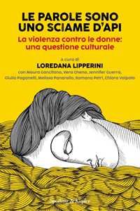 Libro Le parole sono uno sciame d'api. La violenza contro le donne: una questione culturale 