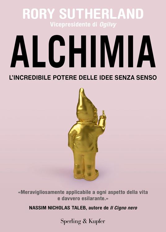 Alchimia. L'incredibile potere delle idee senza senso - Rory Sutherland - copertina